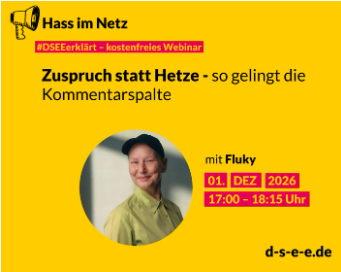 Symbolbild für die Veranstaltung „DSEEerklärt: Hass im Netz: Zuspruch statt Hetze – so gelingt die Kommentarspalte“
